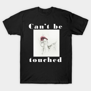 Cannot be touched design T-Shirt